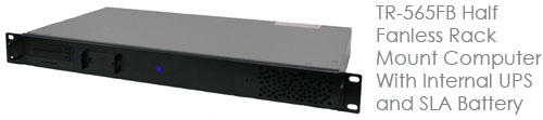 TR-565FB Half Fanless Rack Mount Computer With Internal UPS and SLA Battery For 1 Hour Backup