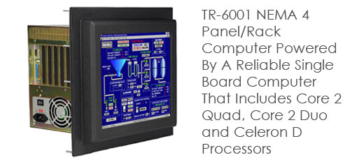   TR-6001 NEMA 4 Panel/Rack Computer Powered By A Reliable Single Board Computer That Includes Core 2 Quad, Core 2 Duo and Celeron D Processors